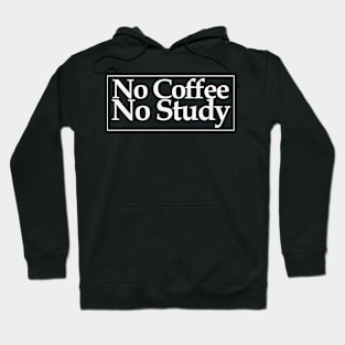 no coffee no study Hoodie